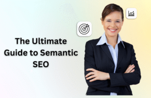 The Ultimate Guide to Semantic SEO