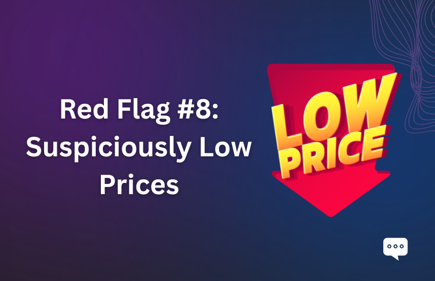 Red Flag #8: Suspiciously Low Prices