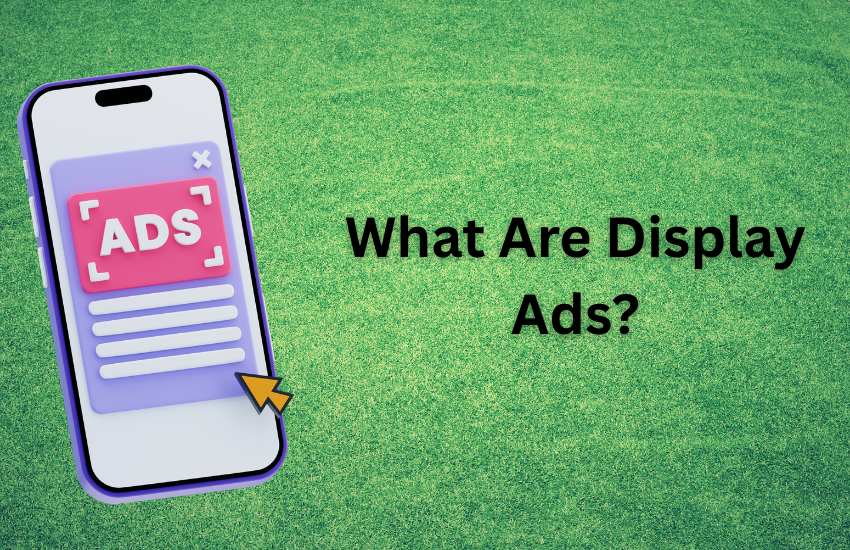 What Are Display Ads?