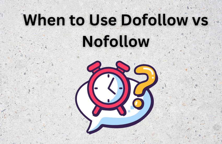 When to Use Dofollow vs Nofollow