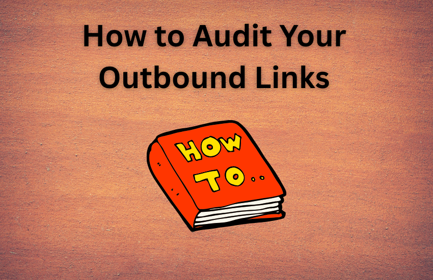 How to Audit Your Outbound Links