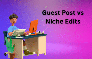 Guest Post vs Niche Edits: Which Link Building Strategy Works Best in 2025?