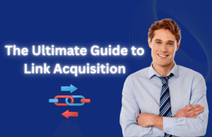 The Ultimate Guide to Link Acquisition in 2025: Proven Strategies & Expert Insights