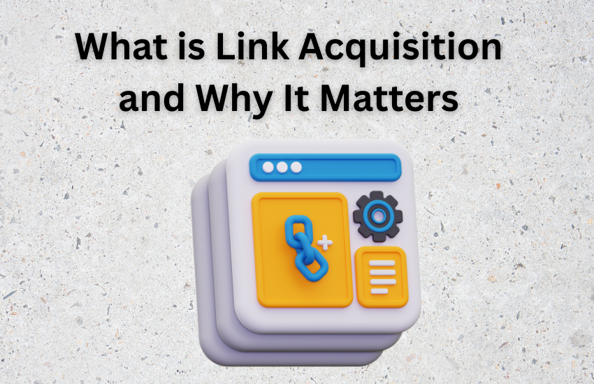 What is Link Acquisition and Why It Matters