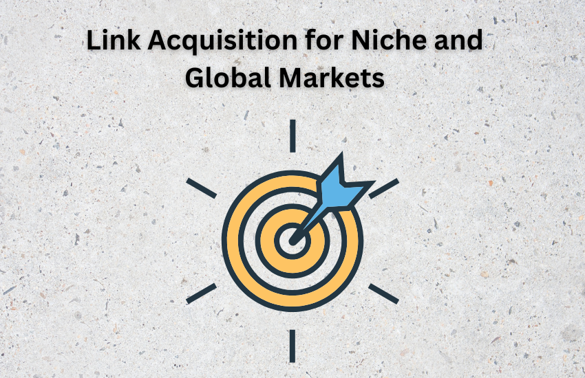 Link Acquisition for Niche and Global Markets