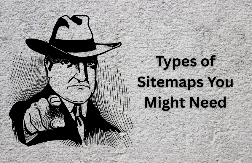 Types of Sitemaps You Might Need