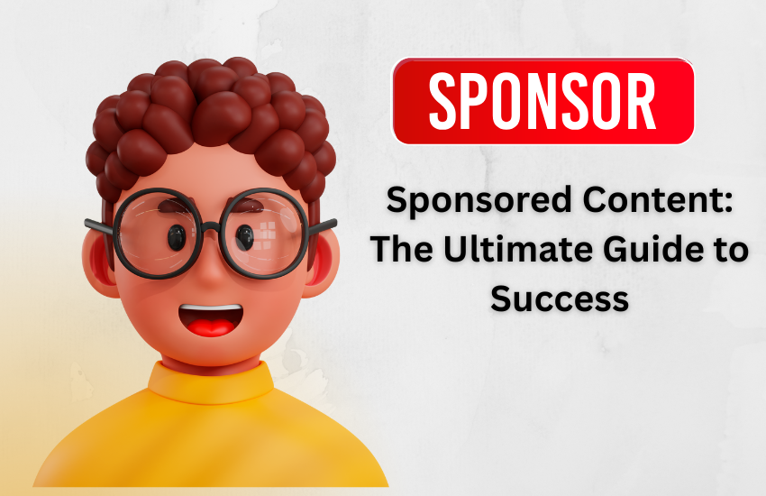 Sponsored Content: The Ultimate Guide to Success in 2025