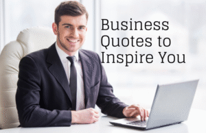 Business Quotes to Inspire You