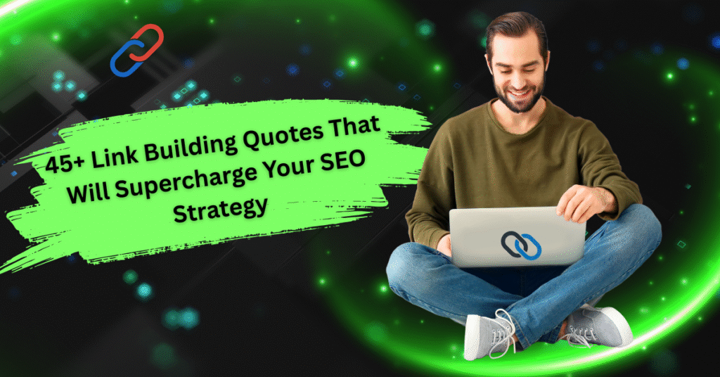 45+ Link Building Quotes That Will Supercharge Your SEO Strategy