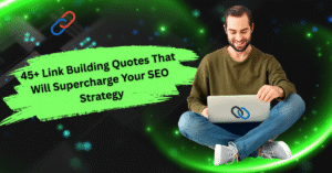 45+ Link Building Quotes That Will Supercharge Your SEO Strategy