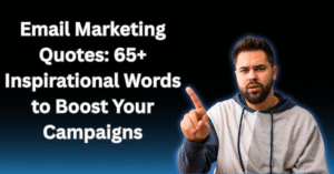 Email Marketing Quotes: 65+ Inspirational Words to Boost Your Campaigns