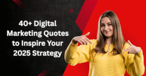40+ Digital Marketing Quotes to Inspire Your 2025 Strategy