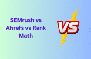 SEMrush vs Ahrefs vs Rank Math