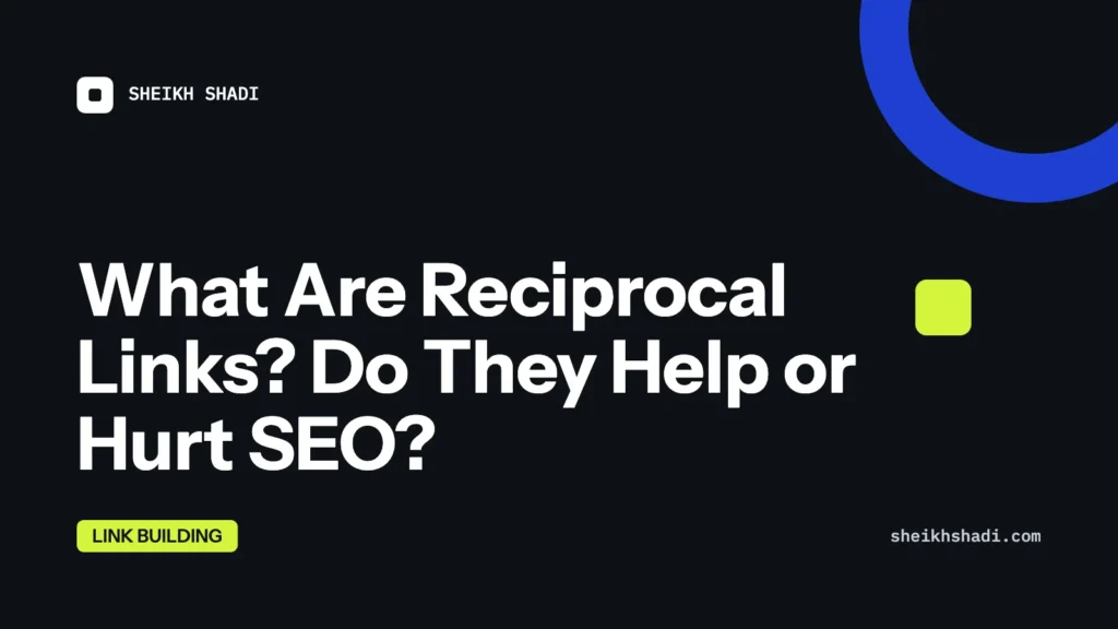What Are Reciprocal Links? Do They Help or Hurt SEO?